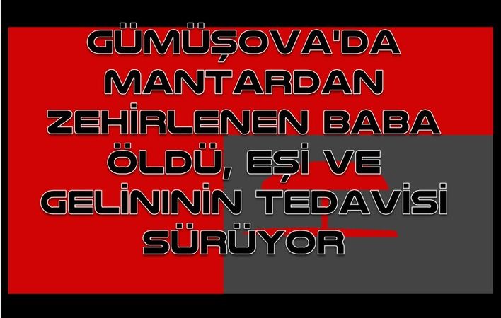 Gümüşova'da mantardan zehirlenen baba öldü, eşi ve gelininin tedavisi sürüyor